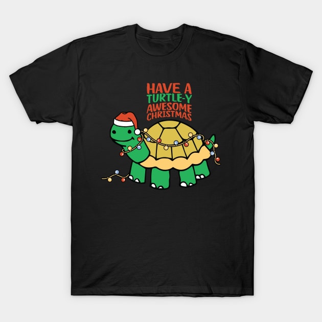 Have a Turtle-y awesome christmas Funny Christmas Pun T-Shirt by BadDesignCo